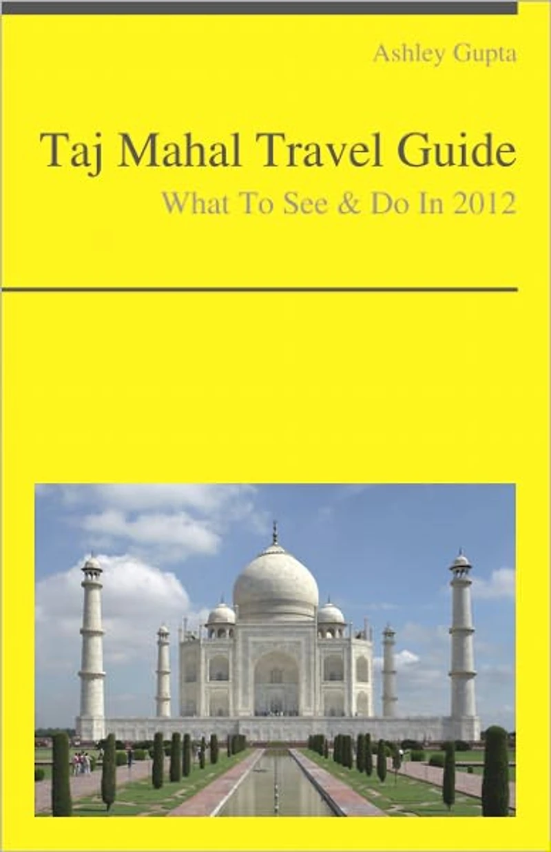 Taj Mahal, India Travel Guide - What To See & Do