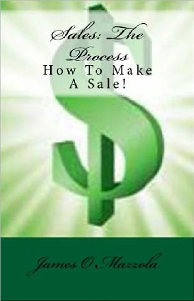 Sales: The Process: How To Make The Sale!