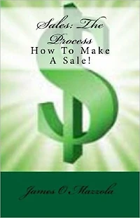 Sales: The Process: How To Make The Sale!