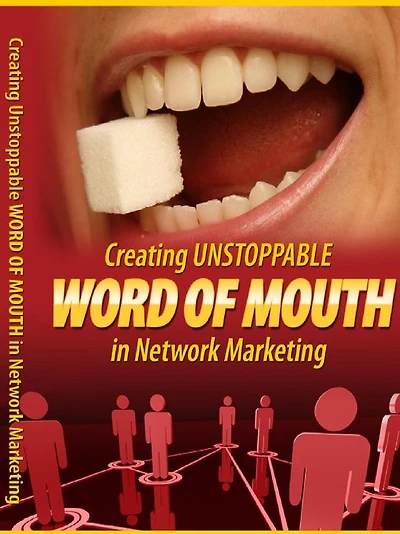Creating Unstoppable Word Of Mouth In Network Marketing