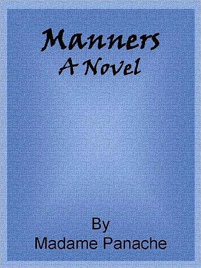Manners: A Novel, Volumes 1, 2 and 3