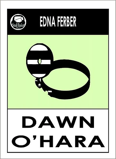 Edna Ferber's Dawn O'Hara