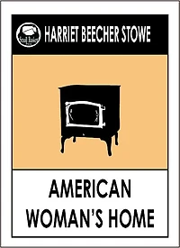 Harriet Beecher Stowe AMERICAN WOMAN'S HOME