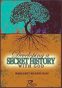 Developing a Secret History with God