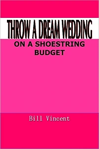 THROW A DREAM WEDDING ON A SHOESTRING BUDGET