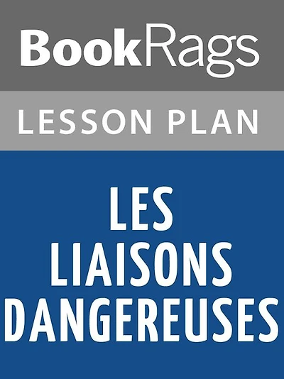 Les Liaisons Dangereuses by Pierre Choderlos de Laclos Lesson Plans