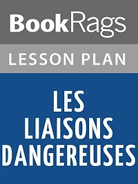 Les Liaisons Dangereuses by Pierre Choderlos de Laclos Lesson Plans