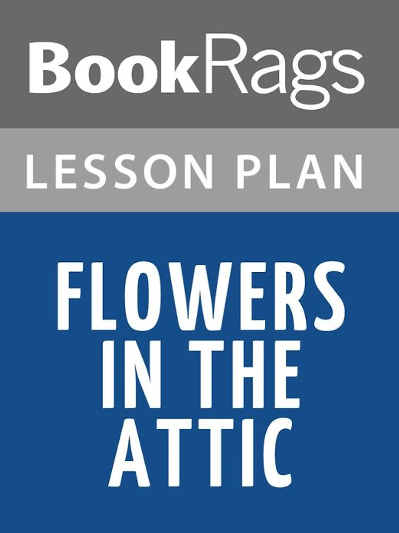 Flowers in the Attic by Virginia C. Andrews Lesson Plans