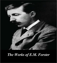 The Works of E.M. Forster (Illustrated)
