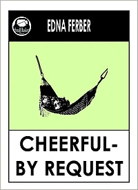 Edna Ferber's Cheerful by Request