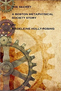 The Secret: A Boston Metaphysical Society Story