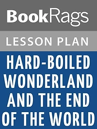 Hard-Boiled Wonderland and the End of the World by Haruki Murakami Lesson Plans