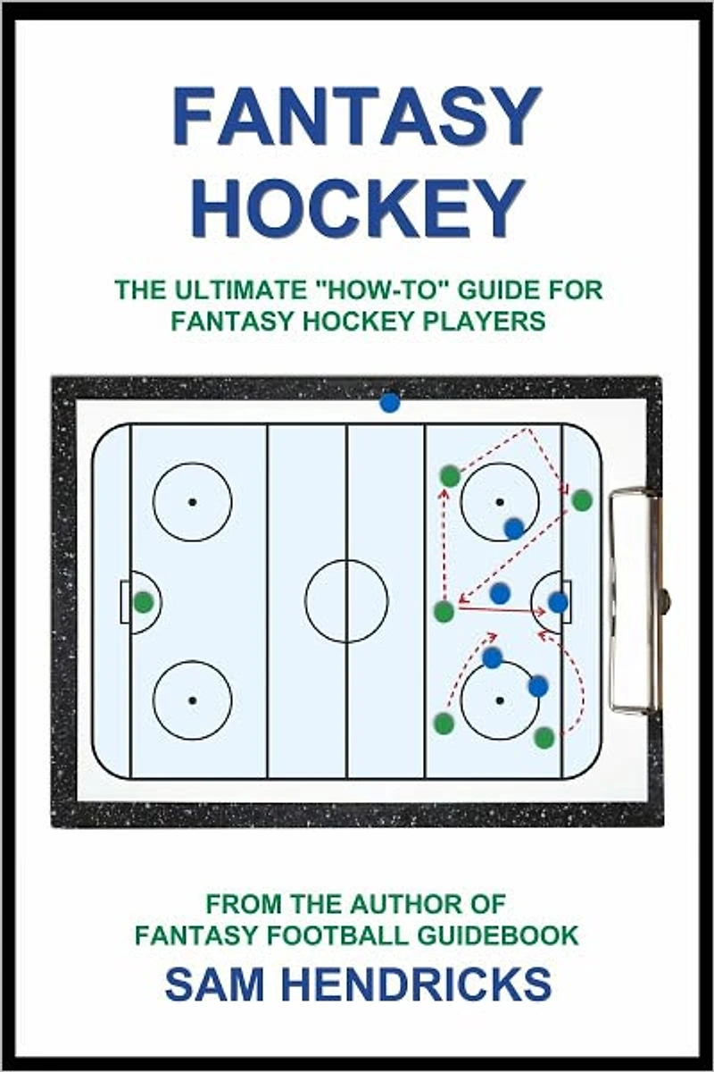 Fantasy Hockey: The Ultimate "How-To" Guide For Fantasy Hockey Players