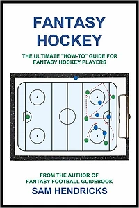 Fantasy Hockey: The Ultimate "How-To" Guide For Fantasy Hockey Players