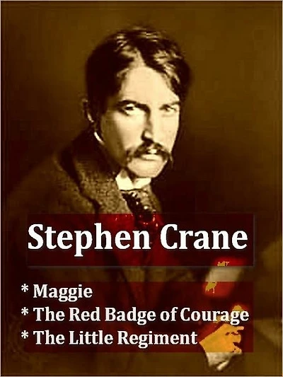 Three STEPHEN CRANE Classics - Maggie, The Red Badge of Courage, & The Little Regiment