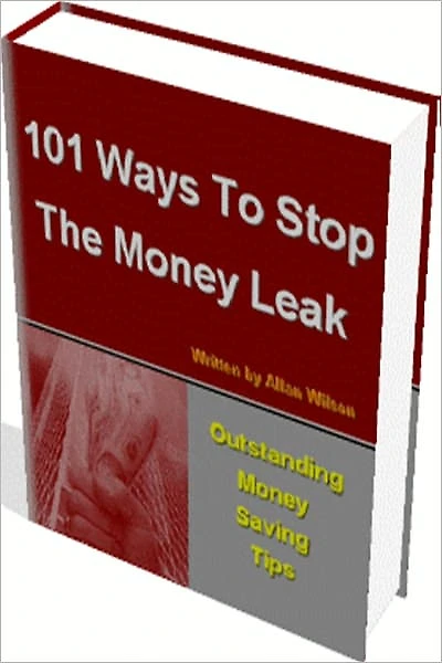 101 Ways To Stop The Money Leak