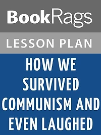 How We Survived Communism and Even Laughed by Slavenka Drakulic Lesson Plans