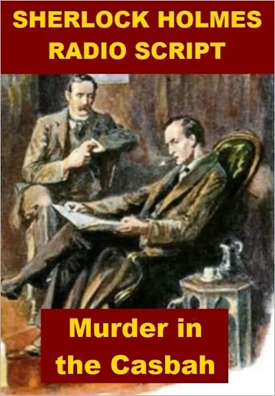 Sherlock Holmes Radio Script - Murder in the Casbah
