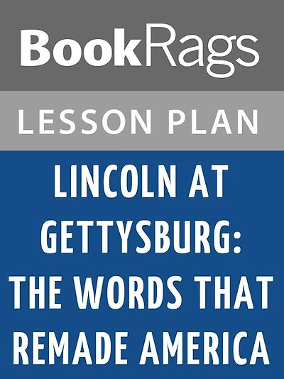 Lincoln at Gettysburg: The Words that Remade America by Garry Wills Lesson Plans