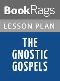 The Gnostic Gospels by Elaine Pagels Lesson Plans