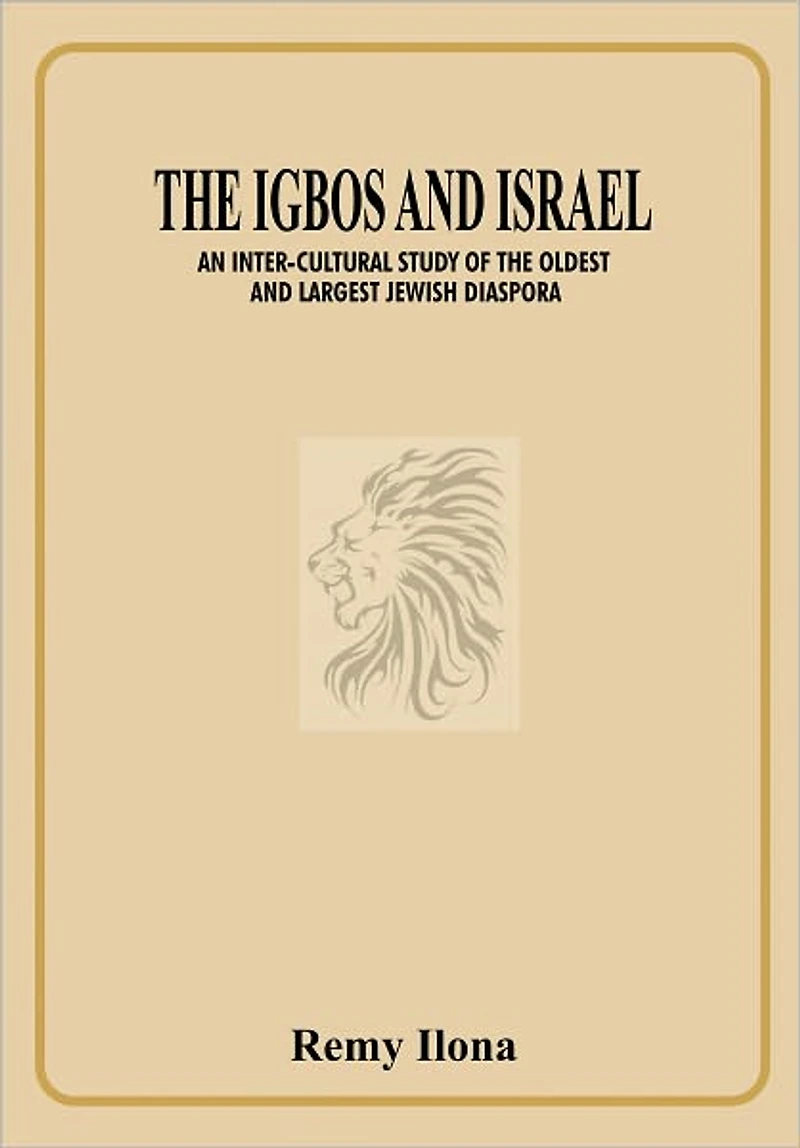 The Igbos and Israel An Inter-cultural Study of the Oldest and Largest Jewish Diaspora