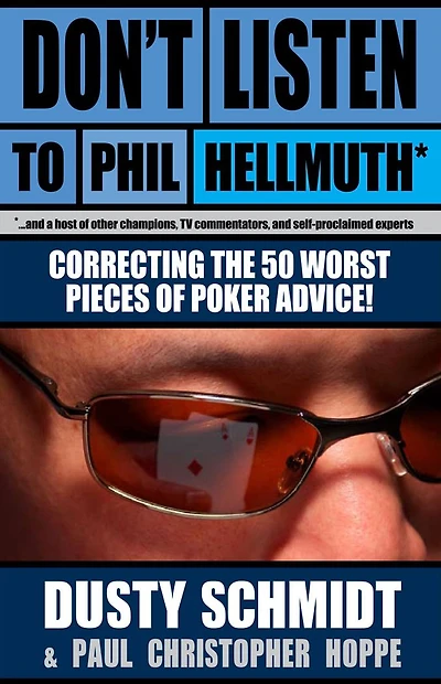 Don't Listen to Phil Helmuth