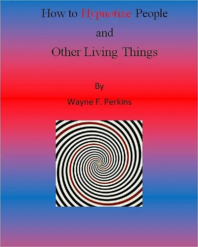 How to Hypnotize People and Other Living Things