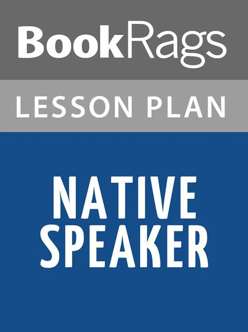 Native Speaker by Chang-Rae Lee Lesson Plans