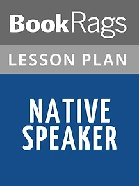 Native Speaker by Chang-Rae Lee Lesson Plans