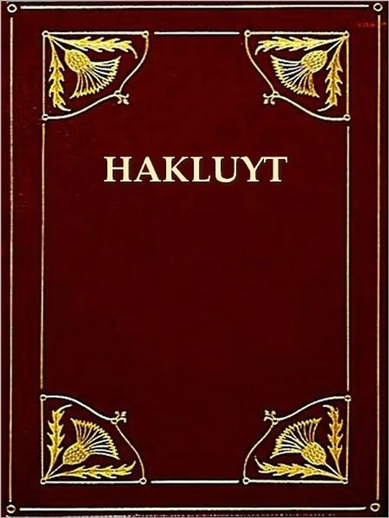 Two Works by Hakluyt - Voyager's Tales, & Voyages in Search of the North-West Passage