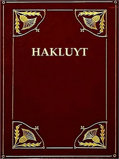 Two Works by Hakluyt - Voyager's Tales, & Voyages in Search of the North-West Passage