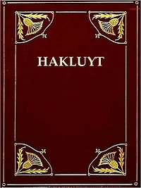 Two Works by Hakluyt - Voyager's Tales, & Voyages in Search of the North-West Passage