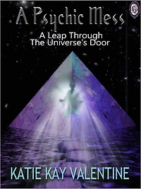 A Psychic Mess: A Leap Through The Univers's Door