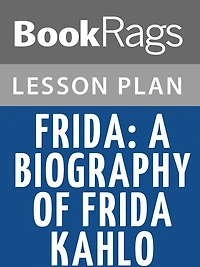 Frida: A Biography of Frida Kahlo by Hayden Herrera Lesson Plans