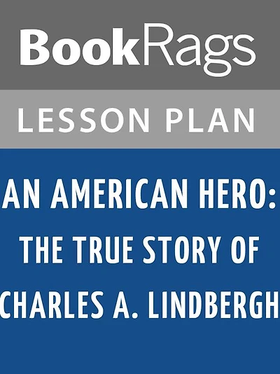 An American Hero: The True Story of Charles A. Lindbergh by Barry Denenberg Lesson Plans