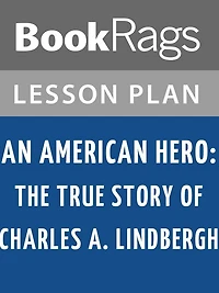 An American Hero: The True Story of Charles A. Lindbergh by Barry Denenberg Lesson Plans