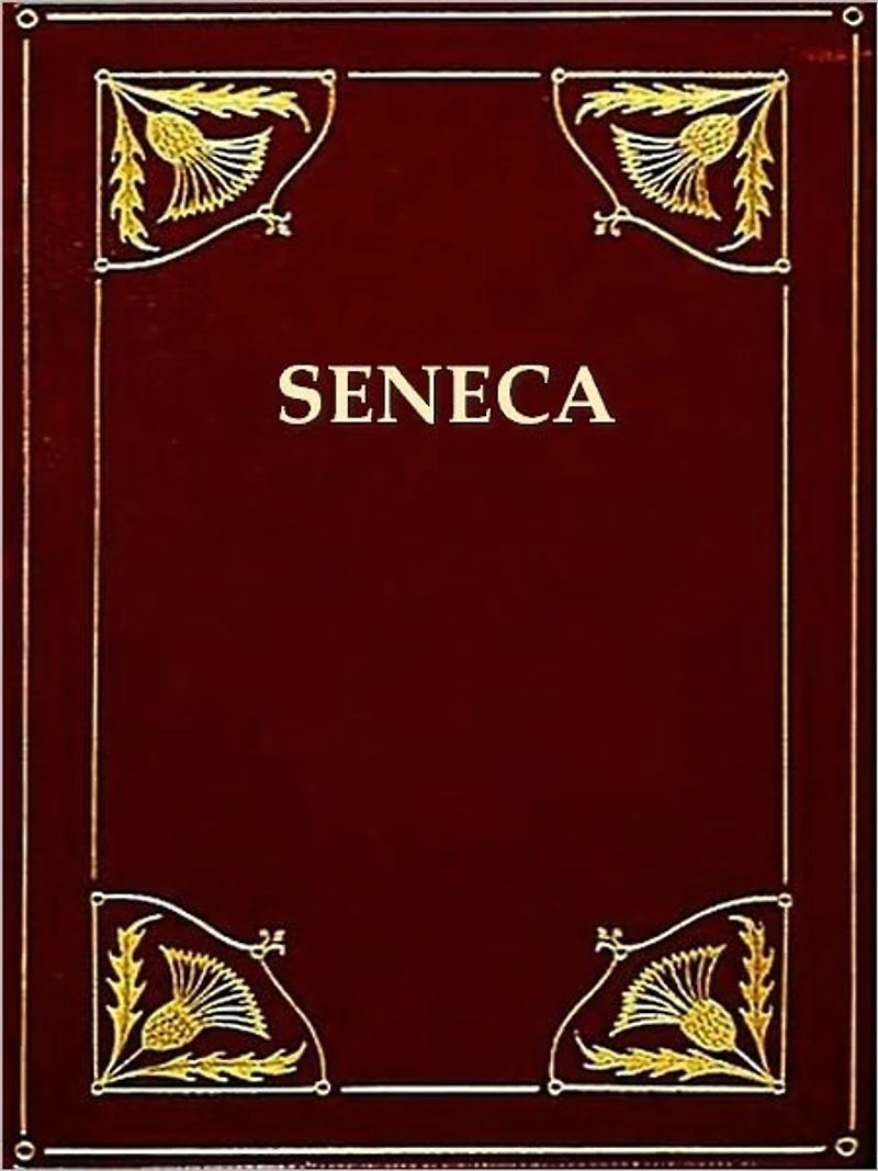 Two Classics by Seneca - Apocolocyntosis, and On Benefits