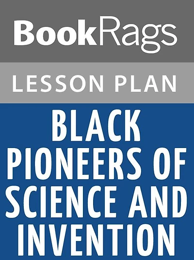 Black Pioneers of Science and Invention by Louis Haber Lesson Plans