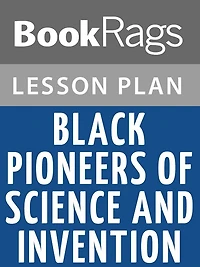 Black Pioneers of Science and Invention by Louis Haber Lesson Plans