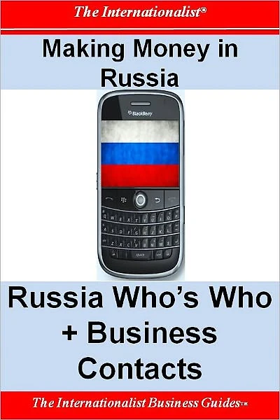 Making Money Russia: Russia Who's Who + Business Contacts