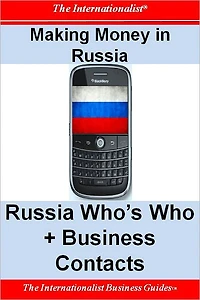 Making Money Russia: Russia Who's Who + Business Contacts