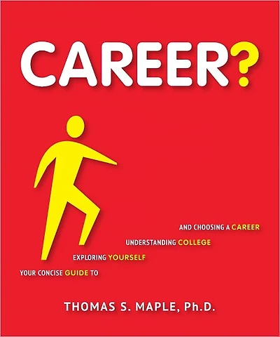 Career? Your Concise Guide to Exploring Yourself, Understanding College, and Choosing a Career