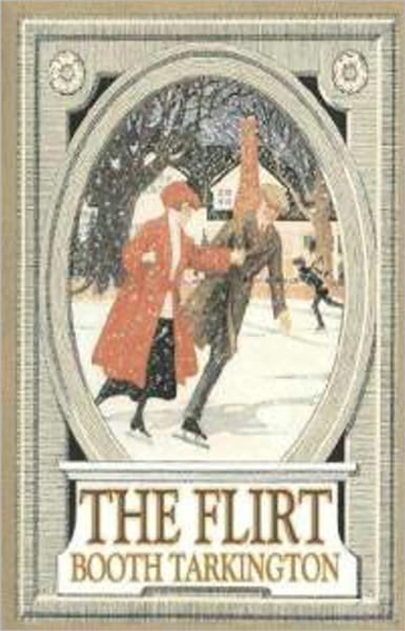 The Flirt: A Fiction and Literature Classic By Booth Tarkington! AAA+++