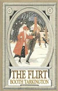 The Flirt: A Fiction and Literature Classic By Booth Tarkington! AAA+++