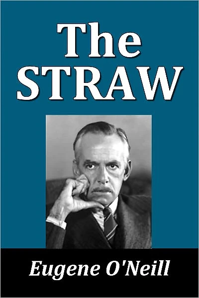 The Straw by Eugene O'Neill