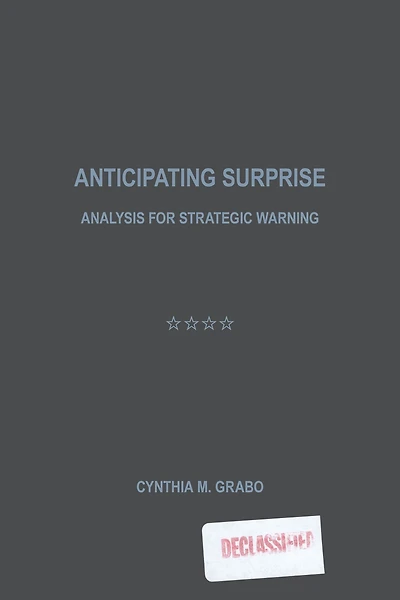 Anticipating Surprise: Analysis for Strategic Warning