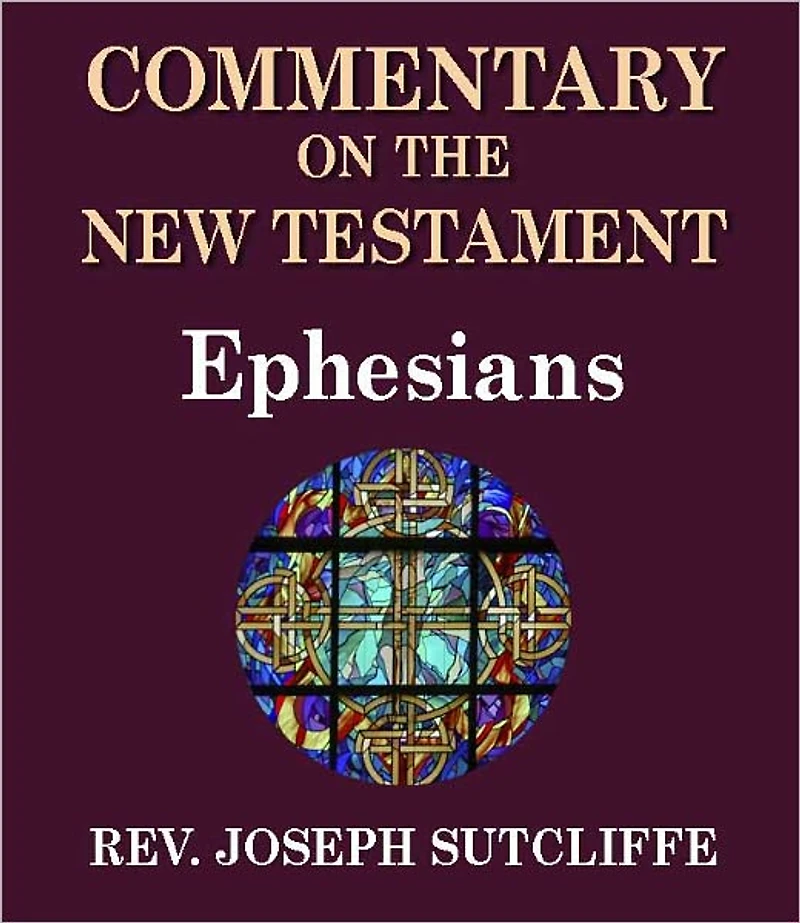 Sutcliffe's Commentary on the Old & New Testaments - Book of Ephesians