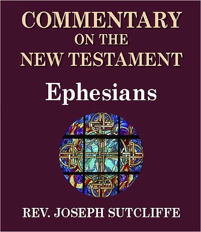 Sutcliffe's Commentary on the Old & New Testaments - Book of Ephesians