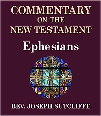 Sutcliffe's Commentary on the Old & New Testaments - Book of Ephesians