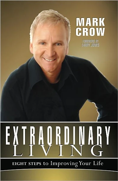 Extraordinary Living: Eight Steps to Improving Your Life